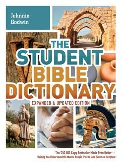 Student Bible Dictionary--Expanded and Updated Edition, Johnnie Godwin