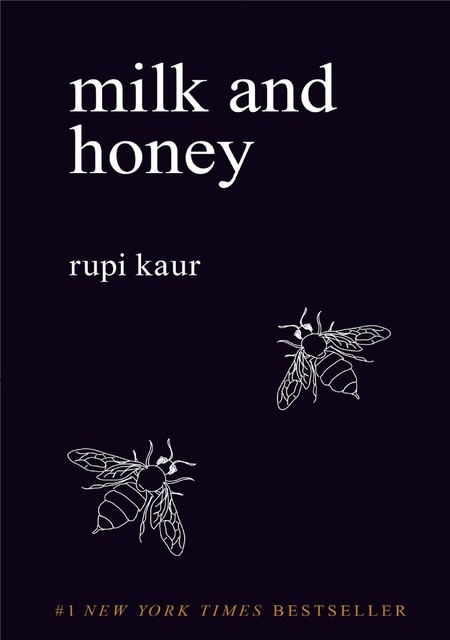 Milk and Honey, Rupi Kaur