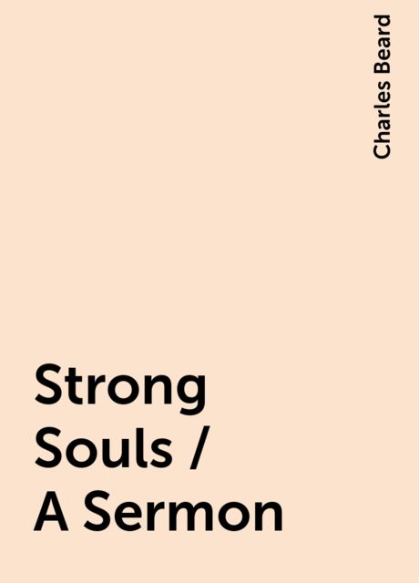 Strong Souls / A Sermon, Charles Beard