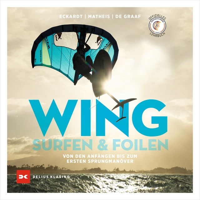 Wingsurfen & Wingfoilen, Bernd Matheis, Gordon Eckardt, Swen de Graaf