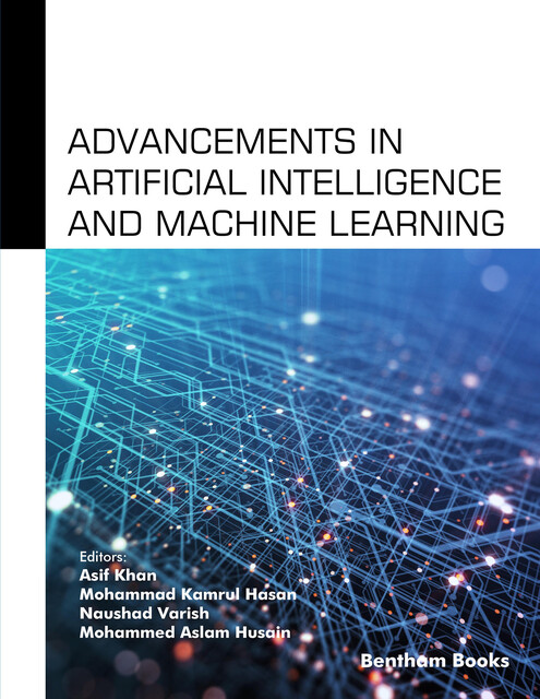 Advancements in Artificial Intelligence and Machine Learning, amp, As if Khan, Mohammad Kamrul Hasan, Mohammed Aslam Husain, Naushad Varish