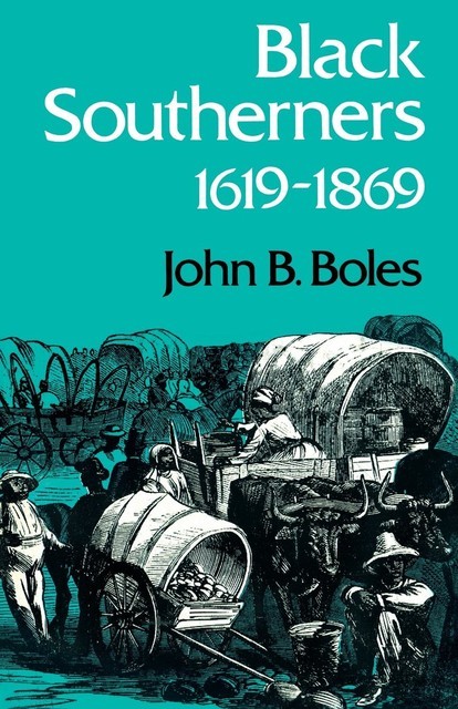 Black Southerners, 1619–1869, John B. Boles