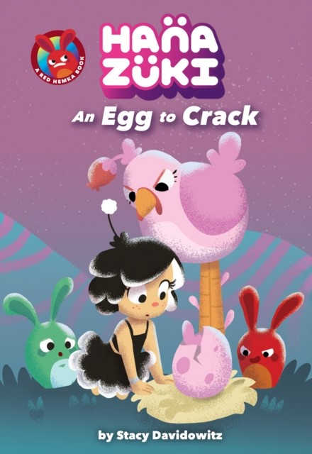 Hanazuki: An Egg to Crack, Stacy Davidowitz