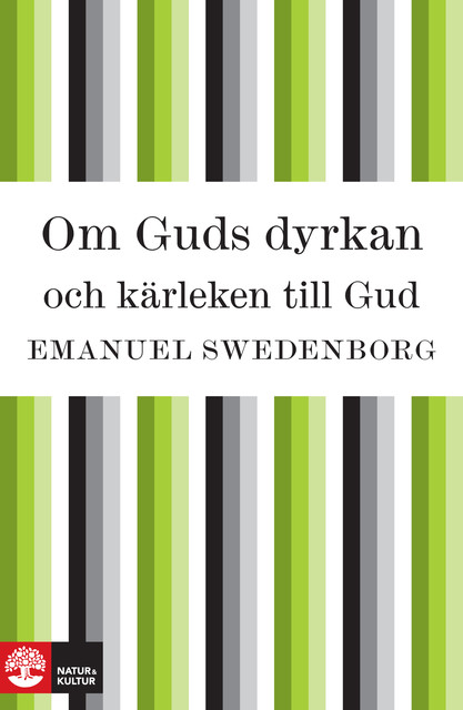 Om Guds dyrkan och kärlek till Gud, Emanuel Swedenborg