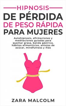 Hipnosis De Pérdida De Peso Rápida Para Mujeres, Zara Malcolm
