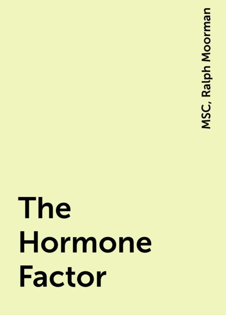 The Hormone Factor, MSC, Ralph Moorman