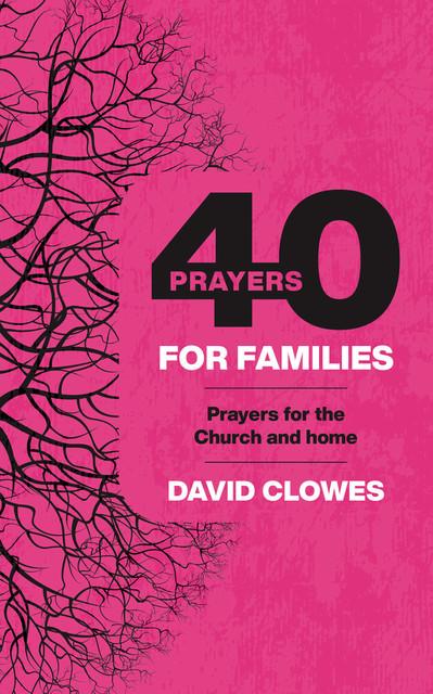 40 Prayers for Families, David Clowes