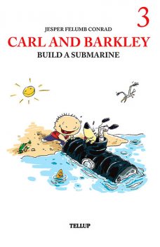 Carl and Barkley #3: Carl and Barkley Build a Submarine, Jesper Felumb Conrad