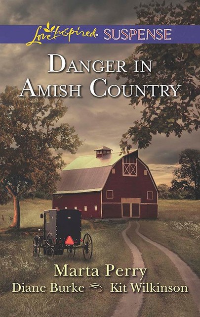 Danger in Amish Country, Diane Burke, Kit Wilkinson, Marta Perry