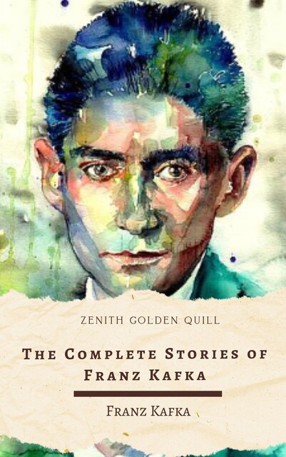 The Complete Stories of Franz Kafka, Franz Kafka