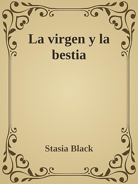 La virgen y la bestia, Stasia Black