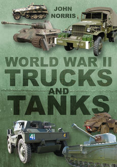 World War II Trucks and Tanks, John Norris