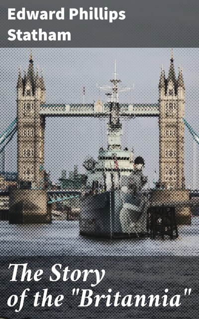 The Story of the "Britannia", Edward Phillips Statham