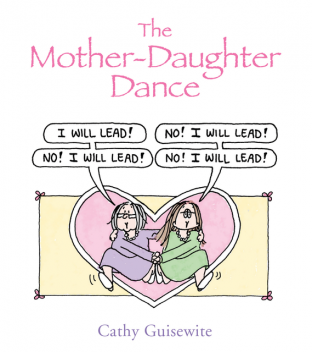 The Mother-Daughter Dance, Cathy Guisewite