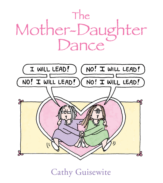 The Mother-Daughter Dance, Cathy Guisewite