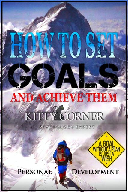 How to Set Goals And Achieve Them? A Goal Without a Plan is Just a Wish, Kitty Corner