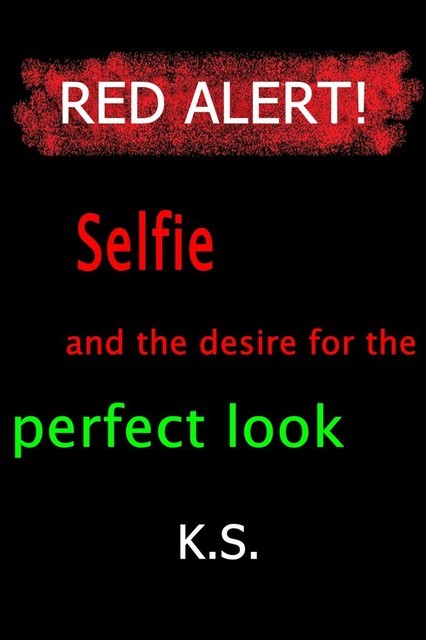 Selfie and the desire for the perfect look, K.S.