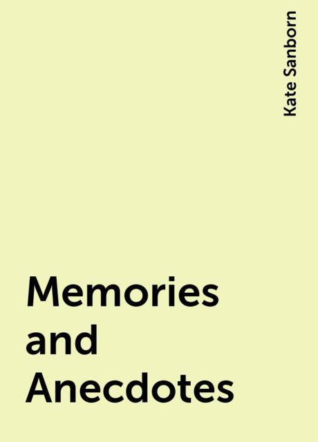 Memories and Anecdotes, Kate Sanborn