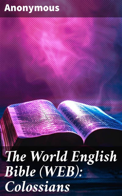 The World English Bible (WEB): Colossians, 