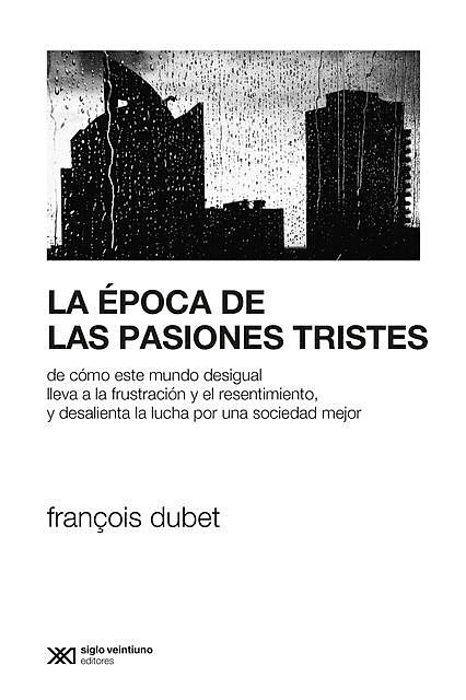 La época de las pasiones tristes, François Dubet
