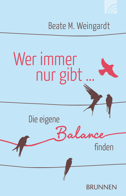 Wer immer nur gibt, Beate Weingardt