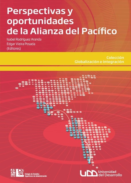 Perspectivas y oportunidades de la alianza del Pacífico, Edgar Vieira P., Isabel Rodríguez A