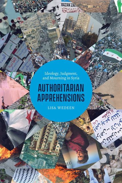 Authoritarian Apprehensions, Lisa Wedeen