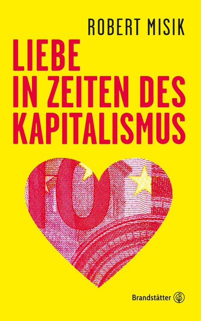 Liebe in Zeiten des Kapitalismus, Robert Misik