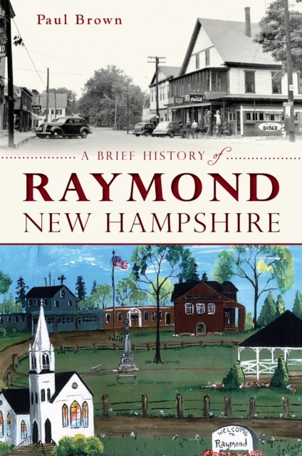 Brief History of Raymond, New Hampshire, Paul Brown