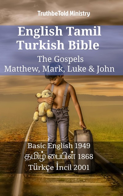 English Tamil Turkish Bible – The Gospels – Matthew, Mark, Luke & John, Truthbetold Ministry