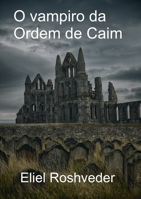 O Vampiro Da Ordem De Caim, Eliel Roshveder