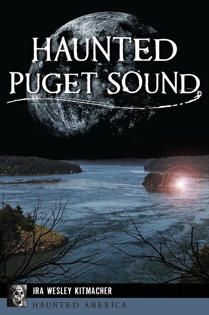 Haunted Puget Sound, Ira Wesley Kitmacher