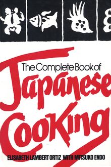 The Complete Book of Japanese Cooking, Elisabeth Lambert Ortiz, Mitsuko Endo