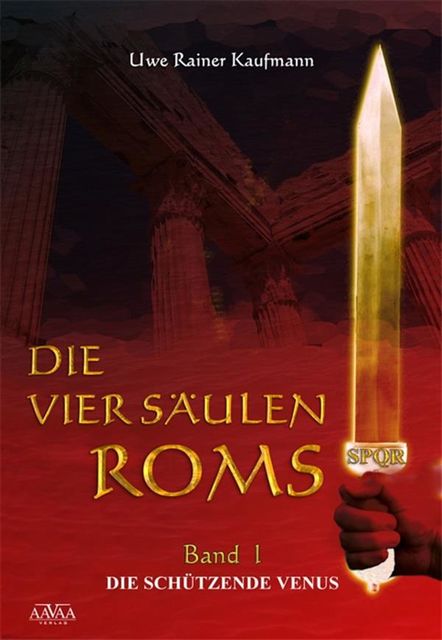 Die vier Säulen Roms I, Uwe Rainer Kaufmann