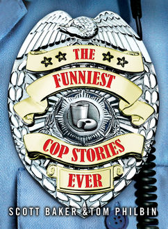 The Funniest Cop Stories Ever, Scott Baker