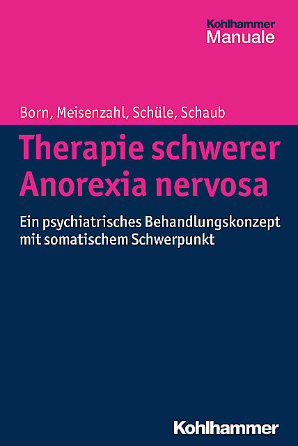 Therapie schwerer Anorexia nervosa, Annette Schaub, Christoph Born, Cornelius Schüle, Eva Meisenzahl