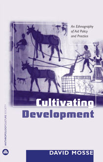 Cultivating Development, David Mosse