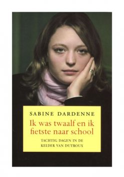 Ik was twaalf en ik fietste naar school, Sabine Dardenne