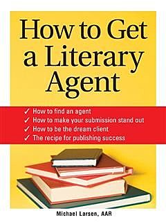 How to Get a Literary Agent, Michael Larsen