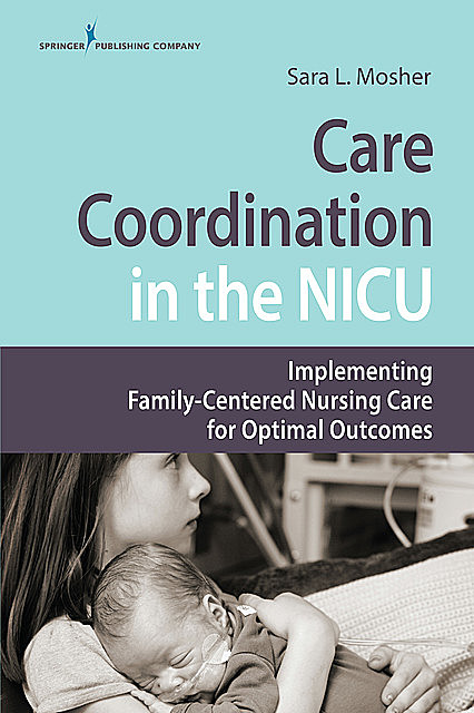 Care Coordination in the NICU, MSN, RN, MHA, Sara L. Mosher