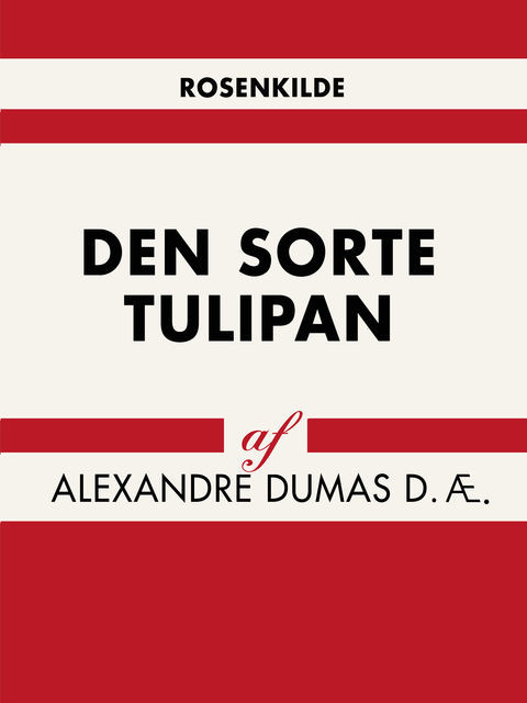 Den sorte tulipan, Alexandre Dumas D.Æ.