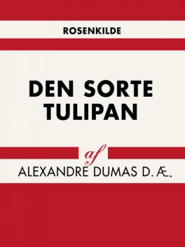 Den sorte tulipan, Alexandre Dumas D.Æ.