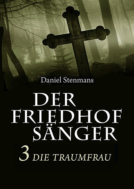 Der Friedhofsänger 3: Die Traumfrau, Daniel Stenmans