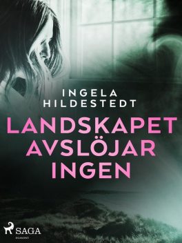 Landskapet avslöjar ingen, Ingela Hildestedt