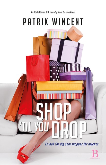 Shop 'til you drop – en bok för dig som shoppar för mycket, Patrik Wincent