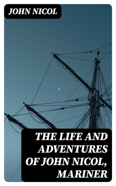 The Life and Adventures of John Nicol, Mariner, John Nicol