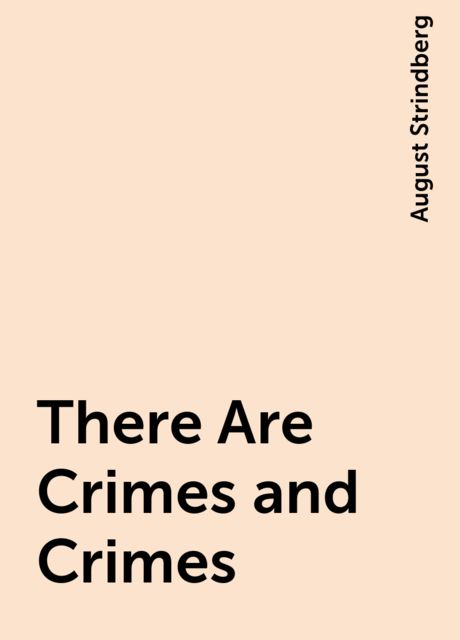 There Are Crimes and Crimes, August Strindberg
