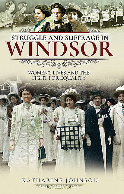 Struggle and Suffrage in Windsor, Katharine Johnson