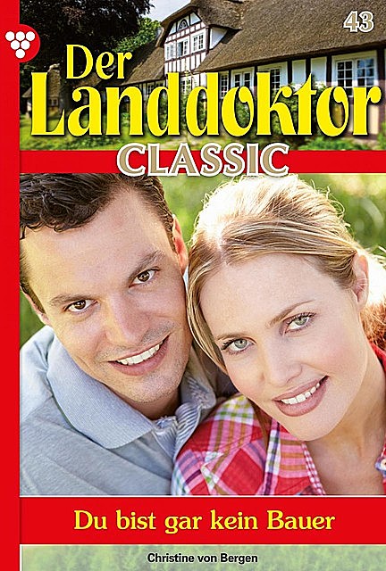 Der Landdoktor Classic 43 – Arztroman, Christine von Bergen