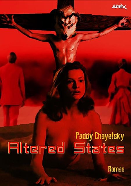 ALTERED STATES, Paddy Chayefsky